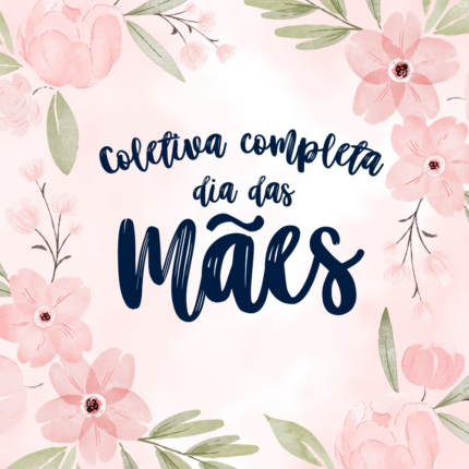 Coletiva Completa Dia das Mães 2025