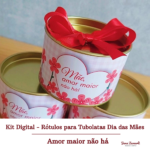 Tubolatas - Dia das Mães - Amor maior não há!