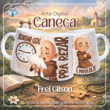 Acordar cedo pra rezar, é prova de fé - Arte Caneca