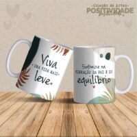 Frases Positividade - Artes Para Canecas - Imagem 11