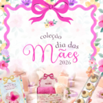 Coleção dia das Mães 2026 (Madi)