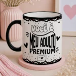Você é meu adulto premium – Arte Avulsa Caneca