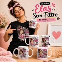 Kit Digital Elas Sem Filtro para Canecas e Camisetas
